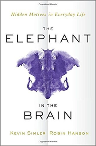 The Elephant in the Brain by Kevin Simler and Robin Hanson