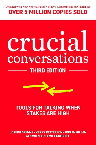 Crucial Conversations by Patterson, Grenny, McMillan, and Switzler