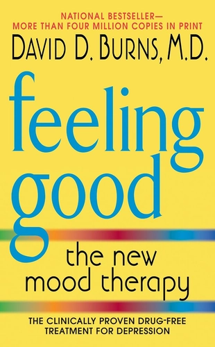 Feeling Good: The New Mood Therapy by David D. Burns