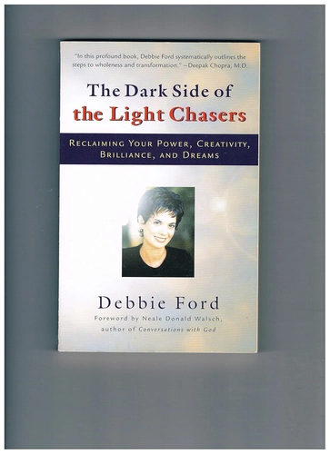 The Dark Side of the Light Chasers by Debbie Ford
