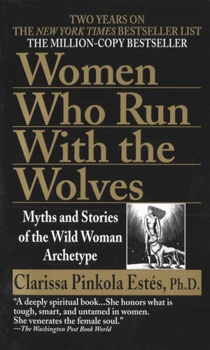 Women Who Run With the Wolves by Clarissa Pinkola Estés