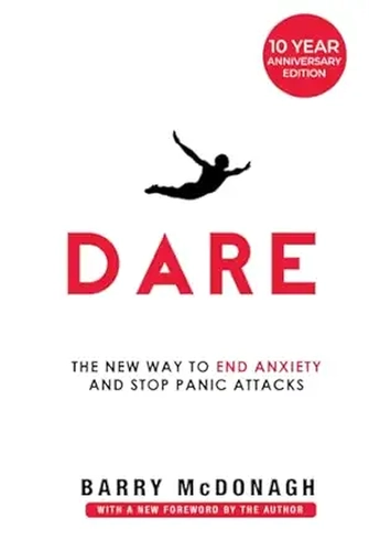 DARE: The New Way to End Anxiety and Stop Panic Attacks by Barry McDonagh
