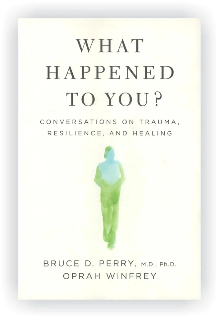What Happened to You? by Bruce D. Perry and Oprah Winfrey